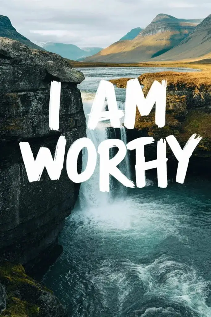 I am worthy.