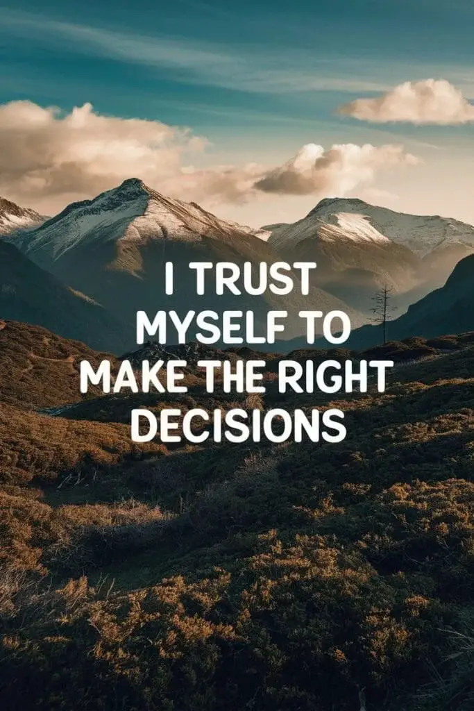 I trust myself to make the right decisions.