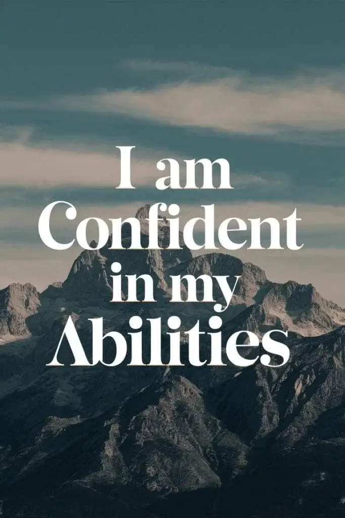 I am confident in my abilities.